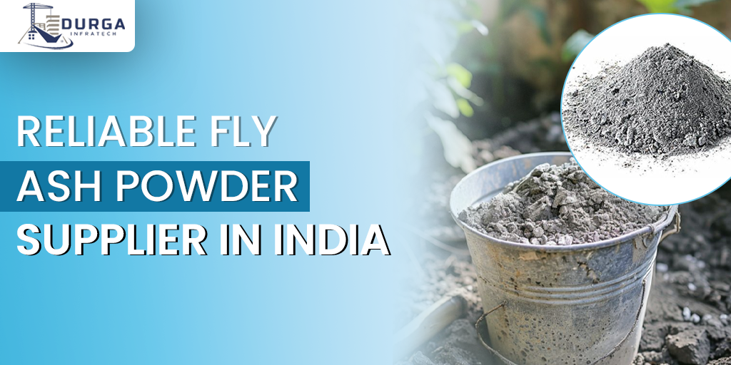 Building a Sustainable Future: Why Choosing the Right Fly Ash Powder Supplier in India Matters